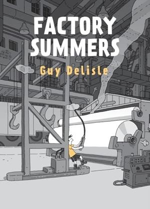 FACTORY SUMMERS | 9781770464599 | GUY DELISLE