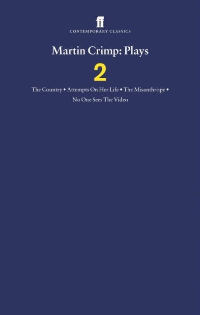 MARTIN CRIMP PLAYS 2 : THE COUNTRY, ATTEMPTS ON HER LIFE, THE MISANTHROPE, NO ONE SEES THE VIDEO AND THE COUNTRY | 9780571225521 | MARTIN CRIMP