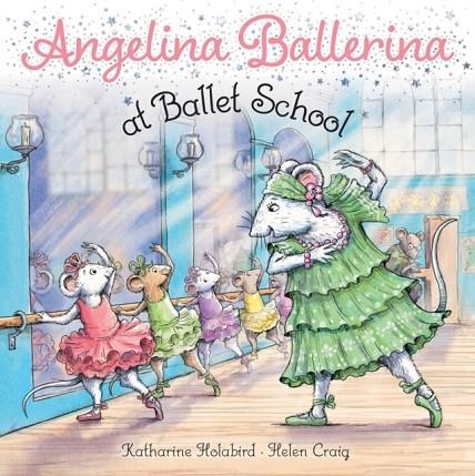 ANGELINA BALLERINA AT BALLET SCHOOL | 9781534485297 | KATHARINE HOLABIRD