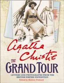 THE GRAND TOUR : LETTERS AND PHOTOGRAPHS FROM THE BRITISH EMPIRE EXPEDITION 1922 | 9780007460687 | AGATHA CHRISTIE
