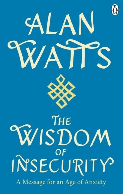 WISDOM OF INSECURITY | 9781846047015 | ALAN WATTS