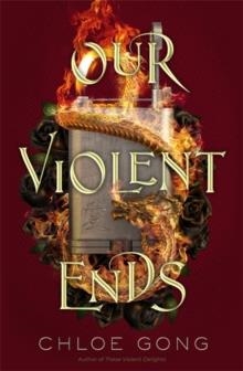 OUR VIOLENT ENDS | 9781529344561 | CHLOE GONG 