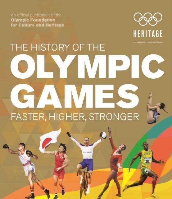 THE HISTORY OF THE OLYMPIC GAMES : FASTER, HIGHER, STRONGER | 9781787394049 |  INTERNATIONAL OLYMPIC COMMITTEE