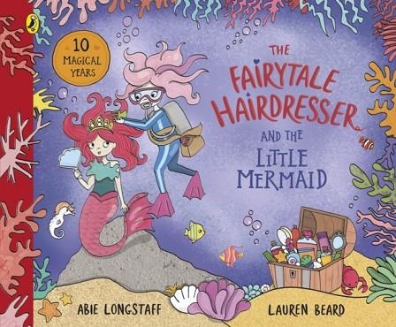 THE FAIRYTALE HAIRDRESSER AND THE LITTLE MERMAID  | 9780241503492 | ABIE LONGSTAFF
