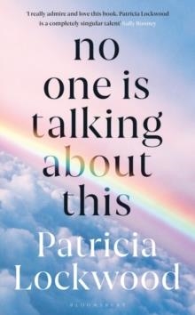 NO ONE IS TALKING ABOUT THIS | 9781526633835 | PATRICIA LOCKWOOD