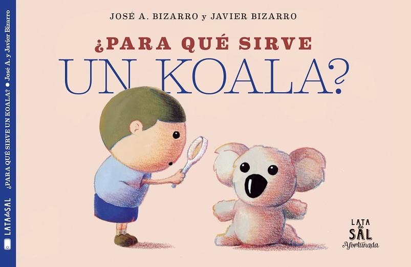 ¿PARA QUÉ SIRVE UN KOALA? | 9788494827884 | BIZARRO BENÍTEZ, JAVIER