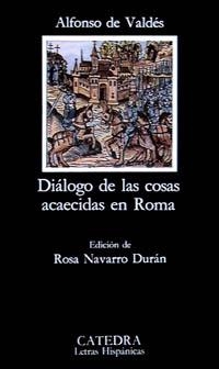 DIALOGO DE LAS COSAS ACAECIDAS EN ROMA | 9788437611235 | ALFONSO DE VALDÉS