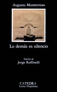 LO DEMAS ES SILENCIO | 9788437606309 | AUGUSTO MONTERROSO