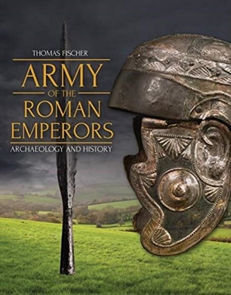 ARMY OF THE ROMAN EMPERORS | 9781789251845 | THOMAS FISCHER
