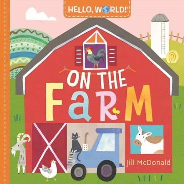 HELLO WORLD! ON THE FARM | 9780593378724 | JILL MCDONALD