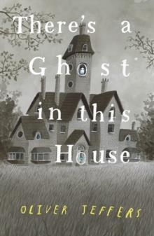 THERE´S A GHOST IN THIS HOUSE HB | 9780008298357 | OLIVER JEFFERS