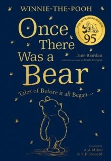 WINNIE-THE-POOH: ONCE THERE WAS A BEAR | 9780755500734 | JANE RIORDAN