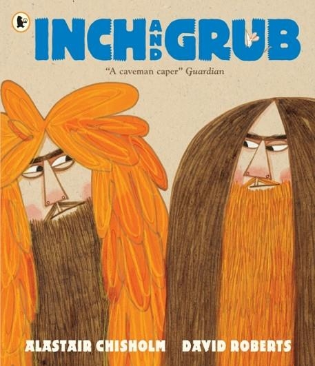 INCH AND GRUB: A STORY ABOUT CAVEMEN | 9781406362817 | CHISHOLM AND ROBERTS