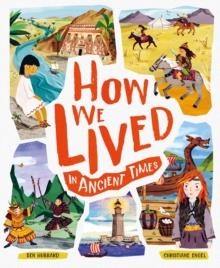 HOW WE LIVED IN ANCIENT TIMES | 9781783127030 | BEN HUBBARD
