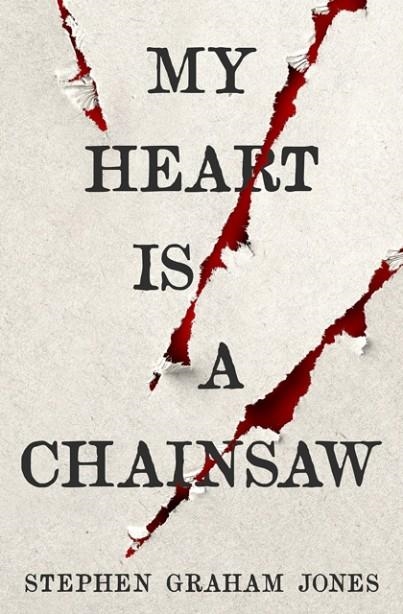 MY HEART IS A CHAINSAW | 9781789098099 | STEPHEN GRAHAM JONES