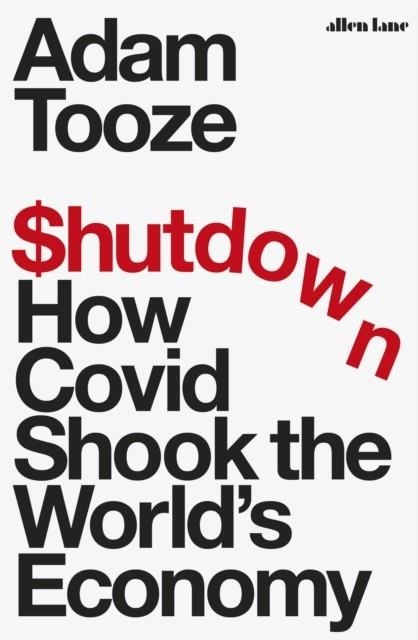SHUTDOWN: HOW COVID SHOOK THE WORLD´S ECONOMY | 9780241501771 | ADAM TOOZE