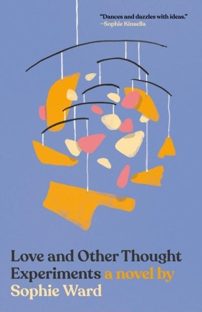 LOVE AND OTHER THOUGHT EXPERIMENTS | 9780593314302 | SOPHIE WARD