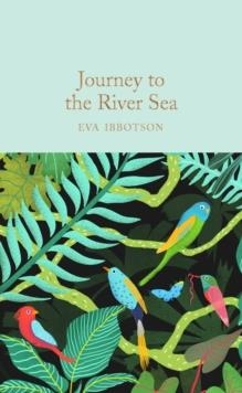 JOURNEY TO THE RIVER SEA | 9781529059359 | EVA IBBOTSON