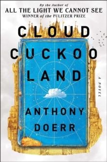 CLOUD CUCKOO LAND | 9781982186883 | ANTHONY DOERR