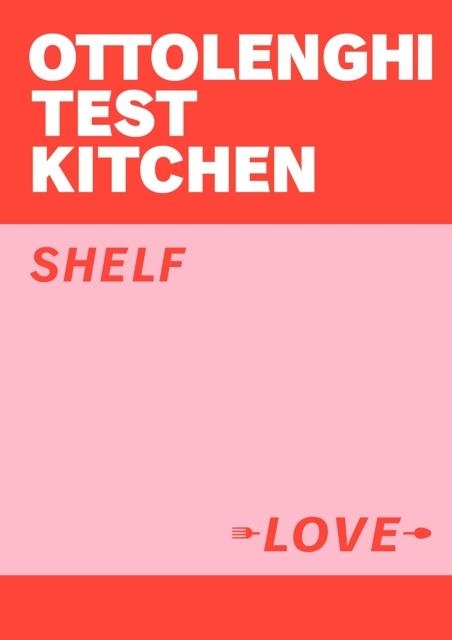 OTTOLENGHI TEST KITCHEN: SHELF LOVE | 9781529109481 | YOTAM OTTOLENGHI