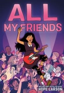 ALL MY FRIENDS | 9780374388669 | HOPE LARSON