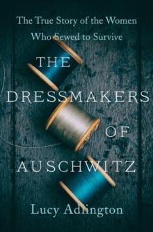 THE DRESSMAKERS OF AUSCHWITZ | 9780063030930 | LUCY ADLINGTON