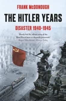 THE HITLER YEARS: DISASTER 1940-1945 | 9781789544688 | FRANK MCDONOUGH
