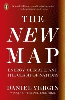 THE NEW MAP: ENERGY CLIMATE, AND THE CLASH OF NATIONS | 9780141994635 | DANIEL YERGIN