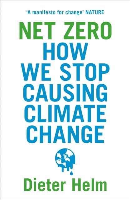 NET ZERO: HOW WE STOP CAUSING CLIMATE CHANGE | 9780008404499 | DIETER HELM