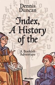 INDEX A HISTORY OF THE | 9780241374238 | DENNIS DUNCAN