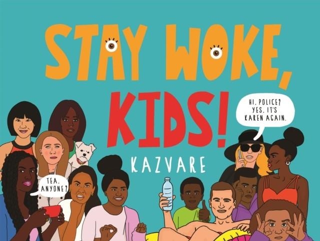 STAY WOKE KIDS! | 9781838853556 | KAZVARE KNOX