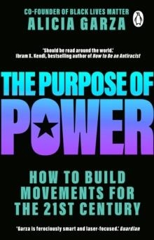 THE PURPOSE OF POWER | 9781784165918 | ALICIA GARZA