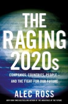 THE RAGING 2020S | 9781787635425 | ALEC ROSS