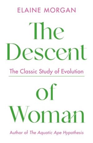 THE DESCENT OF WOMAN | 9781788168519 | ELAINE MORGAN