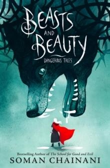 BEASTS AND BEAUTY: DANGEROUS TALES | 9780008224509 | SOMAN CHAINANI