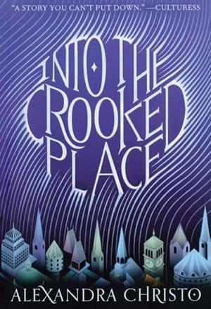 INTO THE CROOKED PLACE | 9781250620866 | ALEXANDRA CHRISTO