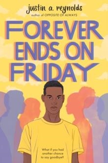 FOREVER ENDS ON FRIDAY | 9781509881024 | JUSTIN A REYNOLDS