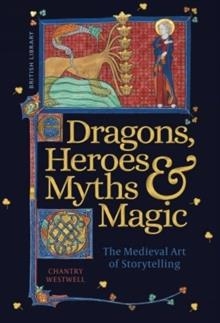 DRAGONS HEROES MYTHS AND MAGIC | 9780712354608 | CHANTRY WESTWELL