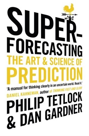 SUPERFORECASTING : THE ART AND SCIENCE OF PREDICTION | 9781847947154 | PHILIP TETLOCK , DAN GARDNER