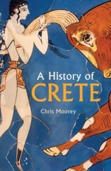 A HISTORY OF CRETE | 9781912208968 | CHRIS MOOREY 