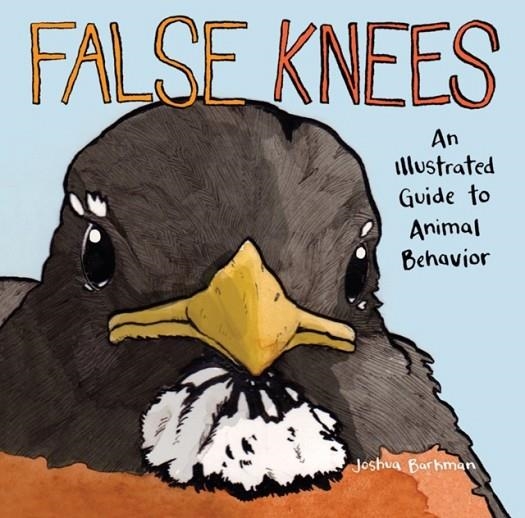 FALSE KNEES: AN ILLUSTRATED GUIDE TO ANIMAL BEHAVIOR | 9781449499723 | JOSHUA BARKMAN