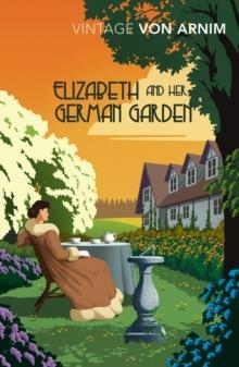 ELIZABETH & HER GERMAN GARDEN | 9781784872328 | ELIZABETH VON ARNIM 