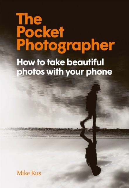 THE POCKET PHOTOGRAPHER | 9781913947682 | MIKE KUS
