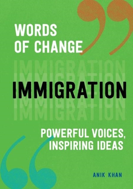 IMMIGRATION (WORDS OF CHANGE SERIES) | 9781632173966 | ANIK KHAN