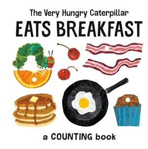 THE VERY HUNGRY CATERPILLAR EATS BREAKFAST | 9780593226933 | ERIC CARLE