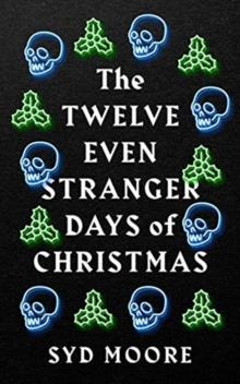 THE TWELVE EVEN STRANGER DAYS OF CHRISTMAS | 9781786079794 | SYD MOORE