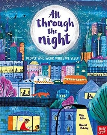 ALL THROUGH THE NIGHT: THE PEOPLE WHO WORK WHILE W | 9781839943379 | POLLY FABER
