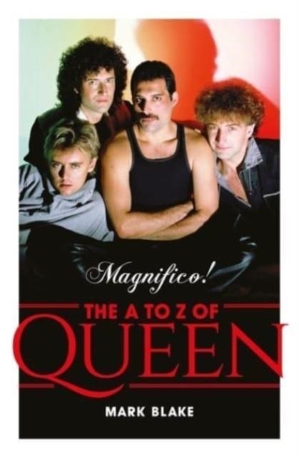 MAGNIFICO! AN A-Z OF QUEEN | 9781788704793 | MARK BLAKE