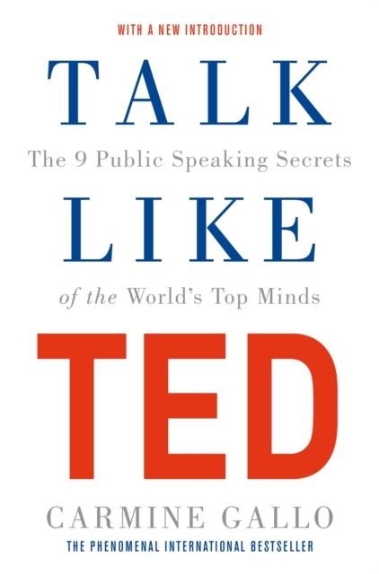 TALK LIKE TED: THE 9 PUBLIC SPEAKING SECRETS OF THE WORLD'S TOP MINDS | 9781529068658 | CARMINE GALLO