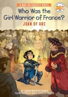 WHO WAS THE GIRL WARRIOR OF FRANCE? | 9780593224403 | SARAH WINIFRED SEARLE